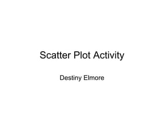 Scatter Plot Activity Destiny Elmore 