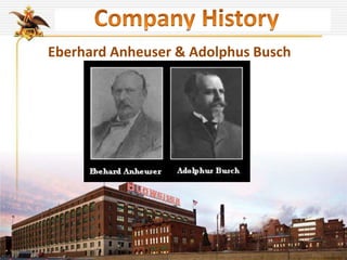 Eberhard Anheuser & Adolphus Busch
 