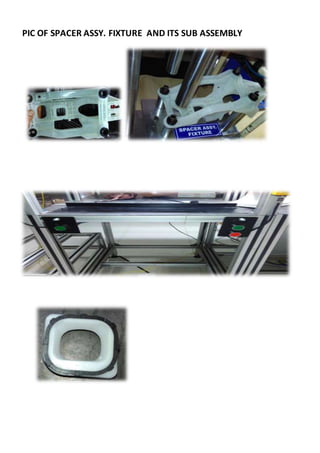 PIC OF SPACER ASSY. FIXTURE AND ITS SUB ASSEMBLY
 