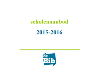 scholenaanbod
2015-2016
 