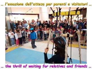 …… l'emozione dell'attesa per parenti e visitatori …l'emozione dell'attesa per parenti e visitatori …
…… the thrill of waiting for relatives and friends …the thrill of waiting for relatives and friends …
 