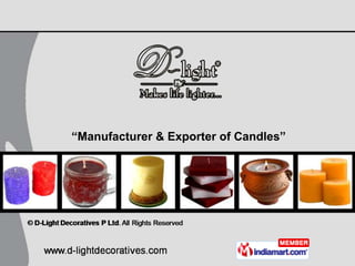 “Manufacturer & Exporter of Candles”
 