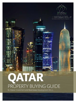 QATAR
PROPERTY BUYING GUIDE
By Makan Investment and Real Estate Development W.L.L.
 