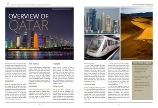 6 7
Makan Investment and Real Estate Development W.L.L.
Qatar is a sovereign Arab country located
in Western Asia, occupying the small Qatar
Peninsula on the northeastern coast of
the Arabian Peninsula covering an area of
11,606.8 Sq. Km. Its sole land border is with
Saudi Arabia to the south, with the rest of
its territory surrounded by the Persian
Gulf. A strait in the Persian Gulf separates
Qatar from the nearby island kingdom
of Bahrain.
ECONOMY
Since the mid-1800s, Qatar has grown
from a poor British protectorate known
for pearling into one of the world’s most
important oil and gas producing countries.
While there is increasing investment
in non-energy sectors, oil and gas still
account for more than half of the Gross
Domestic Product. Due to oil and gas,
the country now has one of the highest
incomes per capita in the world.
OVERVIEW OF
QATAR
THE PEOPLE
There are approximately 2 million people
living in Qatar. More than half of the
population lives in the capital city of Doha.
Three-quarters of the Qatari population are
Muslim, while the remaining population
practices a variety of other religions.
The official language is Arabic, though
English is commonly spoken. The thriving
economy has attracted a large number of
expatriates, particularly from neighboring
Arabic states.
RELIGION
Islam is the predominant religion. Qatar’s
official state religion is Wahhabi Islam.
Most Qatari citizens belong to the strict
Wahhabi sect of Islam. Sharia law is
the main source of Qatari legislation
according to Qatar’s Constitution.
CULTURE
Qatar’s culture is similar to that of
other countries in Eastern Arabia. The
Qatar National Day hosted every 18
December is the day Qataris celebrate
their national identity and history. On
that day, expressions of affection and
gratitude are conveyed to the people
of Qatar who cooperated in solidarity
and vowed allegiance and obedience to
Sheikh Jassim bin Mohammed Al Thani as
a leader in 1878.
EDUCATION
Through the Qatar Foundation, the
country has built an “Education City”,
hosting local branches of the Weill Cornell
Medical College, Georgetown University
School of Foreign Service, Northwestern’s
Medill School of Journalism, Texas
A&M’s School of Engineering, and other
ALTHOUGH TINY, QATAR WIELDS SIGNIFICANT CLOUT DUE TO
ITS NATURAL GAS WEALTH AND ITS SOVEREIGN WEALTH FUND,
WHICH IS ONE OF THE WORLD’S LARGEST.
AN OVERVIEW OF QATAR
• Qatar is the world’s richest
country per capita and
has the highest human
development in the
Arab World.
• Qatar is recognized as a high
income economy by the
World Bank.
• Qatar has the world’s third
largest natural gas reserves
and oil reserves in excess of
25 billion barrels.
• No income tax.
WHY INVEST IN QATARWestern institutions.
In 2008, Qatar established the Qatar
Science & Technology Park at Education
City to link those universities with industry.
Education City is also home to a fully
accredited International Baccalaureate
school, Qatar Academy. Two Canadian
institutions, the College of the North
Atlantic and the University of Calgary, also
operate campuses in Doha. Other for-
proﬁt universities have also established
campuses in the city.
HEALTHCARE
In 2010, spending on healthcare accounted
for 2.2% of the country’s GDP. In 2006, there
were 23.12 physicians and 61.81 nurses per
10,000 inhabitants. Qatar has a low infant
mortality rate of 7 in 100,000 has made
developing a worldclasspublichealthsystem
one of its key goals through its National
Vision  2030.
Hamad Medical Corporation (HMC),
affiliated with Cornell University, is the
premier non-profit health care provider
in Doha, Qatar. Established by the Emiri
decree in 1979, HMC manages five
highly specialised hospitals and a health
care centre: Hamad General Hospital,
Rumailah Hospital, Women’s Hospital,
Psychiatric Hospital and the Primary
Health Care Centres and Al Khor Hospital.
These hospitals are quite sophisticated
by the standards of the region, with
most hosting advanced fMRI and other
scanning machines.
Other private hospitals consist of
Sidra Hospital, Al-Ahli Hospital, Doha
Clinic, Al-Emadi Hospital, Aster Medical
Centre, Alkharashy Dental Centers,
Naseem Al Rabeeh, The American
Hospital, Apollo Clinic, Future Medical
Center, Future Dental Center, Life Line
Medical Centre, Al Salam Poly Clinic and
Tadawi Medical.
PHOTO CREDIT: HTTP://SYNKRONICITI.COM/2013/06/16/WELL-
FUNDED-IMAGINATION-SEVEN-FUTURISTIC-CITIES-OF-ASIA/
PHOTO CREDIT: HTTP://MENARAILPOST.COM/QATAR/
PHOTO CREDIT: : HTTP://WWW.JUANPANEWS.COM/2014/02/SAIL-THE-GULF-REGATTA-2014-DIA-1/
PHOTO CREDIT: WWW.FREEDIGITALPHOTOS.NET
 