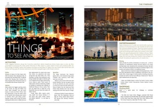 10 11
Makan Investment and Real Estate Development W.L.L.
THINGSTO SEE AND DO
ACTIVITIES
From jogging outdoors along the Corniche waterfront where traditional dhow boats wait to pick up their
passengers to enjoying the many parks Doha has to offer, Qatar is a place where visitors and residents alike can
ﬁnd a range of healthy, indoor and outdoor activities to help keep ﬁt. Qatar’s ﬁve star hotels offer world class and
award-winning spas for beauty treatments and fully equipped gyms with ﬁtness trainers.
Parks
Museum of Islamic Art Park; Aspire Park;
Dahl Al Hamam Park; Khairatiyat Park; Al
Rumailah Park (Al Bidda Park); Al Wakrah
Public Park; Sheraton Park; Huwaila Four
Parks; Busamra Park (Previously known as
Al Khulaifat Park); Barzan Olympic Park
Sports
Qatar attracts the biggest sporting events
in the world, not least the World Cup
2022, Asian (football) Cup and Asian
Games, to name but three. Visitors have
the opportunity to stay and watch some
of the world’s most exciting sports events
in football, tennis, golf, sailing, power-
boating, cycling, motor racing, and desert
trekking and many more. In Qatar there are
also opportunities for nearly every sport
that visitors can experience and enjoy
during their stay. Qatar offers it all - from
bowling to cycling, dune-bashing to sand
skiing, football and rugby to falconry, golf
to ice-skating, horse racing to camel racing,
horse riding to jetski, motor sports to
water sports, tennis to swimming, snooker
to boating on anything from sailboats to
traditional dhows to luxury yachts. Then
you can kayak, dive or water-ski in the
beautifully clear and clean blue waters off
Qatar’s shores.
Finally, Qatar offers superb world-
class health and leisure facilities in 5
star luxury spas, gyms, ﬁtness centres
and athletic stadiums – so visit Qatar to
feel great.
Beaches
The Qatar peninsula has beaches
galore with a 563 kilometre-long sandy
coastline with numerous small islets,
sand bars and reefs.
Below is a list of some of the most well
known beaches, but you can gain access
to the sea wherever you want. Just keep
in mind not to leave any litter behind you.
Many of Qatar’s ﬁve star hotels also have
lovely sandy beaches but if you are not
staying at the hotel there may be a charge.
•AlGhariya;Dukhan;Fuwairit;Maroona;
Beach near The Diplomatic Club (La
Page W. Drive); Sealine Beach Resort;
Ras Abrouq (Bir Zekreet); Simaisma;
Umm Bab
PHOTO CREDITS : LOREM IPUSM OLDOABOND
THE ITINERARY
ENTERTAINMENT
Qatar entertainment is wide and varied with numerous
sources of entertainment for the tourists as well as for
the common people of Qatar. There are several sources
of entertainment in Qatar for kids in the form of theme
parks and entertainment parks and centres in the malls.
There are special attractions for children all over Qatar
and especially in Doha. The entertainment facilities in
Qatar are not only limited for children, but as there are
ample recreational opportunities for adults too.
Dining
Qatar provides the perfect combination of culinary arts – a diverse
collection of international cuisines and the chance to try some
exciting Arabic food. Situated at the crossroads of Europe, Asia and
Africa, the Arab world displays the inﬂuence of all three regions in the
number and variety of dishes in its traditional cuisine.
Qatar is home to an impressive range of dining experiences - from
the ﬁnest international cuisine to grabbing a quick bite on the run.
Hotels offer a broad range of culinary options including restaurants,
lounges and cafes as well as most offering a Friday brunch. Many of
these establishments are listed here.
• Qatari and Middle Eastern Cuisine; Far Eastern Cuisine; Indian
Cuisine; Italian Cuisine; International Cuisine; Seafood Cuisine;
Steakhouse
SHOPPING
Shopping Malls
Qatar is a great place for indulging in unlimited
‘retail therapy’...
• The Mall; City Center Doha; Villaggio; Landmark Mall; Royal
Plaza; Centrepoint (Al Asmakh Mall); The Gate Mall; Lagoona Mall;
Al Khor Mall; Hyatt Plaza; Ezdan Mall; Parco Mall; Wathnan Mall;
The Centre; Emporium; Safari Mall; The Pearl – Qatar
PHOTO CREDIT: HTTP://WWW.VOUCHERCLUBS.COM/2014/04/2-
FOR-1-INTERNATIONAL-DINNER-BUFFET-AT-THE-GOVERNOR-
WEST-BAY-SUITES-RESIDENCES-THURSDAY-FRIDAY/
PHOTO CREDIT: HTTP://WWW.ASERGEEV.COM/PICTURES/K/PORTO_ARABIA_PEARL.HTM
PHOTO CREDIT: HTTP://WWW.QATAR-GULFNEWS.COM/SEEKING-SOCCER-RESPECT-QATAR-LOOKED-
ABROAD-BY-THE-NEW-YORK-TIMES/
PHOTO CREDIT: HTTP://WWW.QIA-QATAR.COM/CONTENT/DUKHAN-PUBLIC-BEACH
PHOTO CREDIT: HTTP://WWW.AQUAPARKQATAR.COM/EN/
 