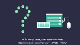 Az Év Irodája titkos, zárt Facebook csoport
https://www.facebook.com/groups/1158778504198672/
 