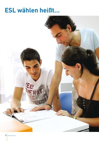 ESL wählen heißt…




6   www.esl-schools.org
 