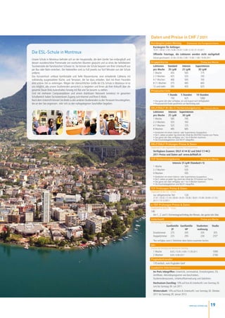 Daten und Preise in CHF / 2011
                                                                                                      Kursbeginn jeden Montag                    Elementar bis Fortgeschrittene
                                                                                                       Kursbeginn für Anfänger:
                                                                                                        10.01 / 28.02 / 2.05 / 6.06 / 25.07 / 5.09 / 3.10 / 31.10.2011
Die ESL-Schule in Montreux                                                                              Offizielle Feiertage, die Lektionen werden nicht nachgeholt
                                                                                                        (Schule geschlossen): 22.04 / 25.04 / 2.06 / 13.06 / 1.08 / 19.09.2011
Unsere Schule in Montreux befindet sich an der Hauptstraße, die dem Genfer See entlangläuft und
dessen wunderschöne Promenade von exotischen Bäumen gesäumt und so eines der beliebtesten             Gruppenkurse                                                Preise pro Woche
Touristenziele der französischen Schweiz ist. Sie können die Schule bequem von Ihrer Unterkunft aus    Lektionen   Standard                Intensiv        Superintensiv
per Bus oder Bahn erreichen. Die Haltestellen sind zu Fuß jeweils nur fünf Minuten von der Schule      pro Woche 20 LpW                    25 LpW            30 LpW
entfernt.                                                                                              1 Woche        455                    565               775
Das Kurszentrum umfasst komfortable und helle Klassenräume, eine einladende Cafeteria mit              2-3 Wochen     425                    535               745
vollständig ausgestatteter Küche, und Terrassen, die Sie dazu einladen, dort mit Ihren Freunden        4-7 Wochen     400                    505               705
eine schöne Zeit zu verbringen. Wegen der übersichtlichen Größe der ESL-Schule in Montreux ist es      8-11 Wochen    375                    465               665
uns möglich, alle unsere Studierenden persönlich zu begleiten und Ihnen ab ihrer Ankunft über die      12 und mehr    345                    435               625
gesamte Dauer ihres Aufenthaltes hinweg mit Rat und Tat beiseite zu stehen.                           Privatunterricht
Und mit mehreren Computerplätzen und einem drahtlosen Netzwerk (wireless) im gesamten                               1 Stunde             5 Stunden          10 Stunden
Schulbereich haben Sie kostenlosen Zugang zum Internet und Ihren E-Mails.                                              150                  625                1000
Nach dem Unterricht können Sie direkt zu den anderen Studierenden zu den Terrassen hinuntergehen,       • Das ganze Jahr über verfügbar, Juli und August nach Verfügbarkeit
die an den See angrenzen, oder sich zu den nahegelegenen Geschäften begeben.                            • Privatunterricht findet gewöhnlich am Nachmittag statt
                                                                                                      DELF/DALF B1-B2-C1 Vorbereitungskurse                          Preise pro Woche

                                                                                                       Lektionen  Intensiv Superintensiv
                                                                                                       pro Woche 25 LpW      30 LpW
                                                                                                       1 Woche      585        795
                                                                                                       2-3 Wochen   555        765
                                                                                                       4-7 Wochen   525        725
                                                                                                       8 Wochen     485        685
                                                                                                        • Kombiniert mit einem Intensiv- oder Superintensiv-Gruppenkurs.
                                                                                                        • Die 5. Lektion an jedem Tag nimmt den Inhalt des DELF/DALF-Examen zum Thema.
                                                                                                        • Das ganze Jahr über verfügbar, von 1 bis 8 Wochen maximum.
                                                                                                        • Die Einschreibegebühren sind NICHT inbegriffen.
                                                                                                      DELF/DALF Prüfungen Preise & Daten
                                                                                                      Organisiert in den regionalen DELF/DALF Prüfungszentren
                                                                                                        Verfügbare Examen: DELF A1➜ B2 und DALF C1➜C2
                                                                                                        2011 Preise und Daten auf: www.delfdalf.ch
                                                                                                      TCF Vorbereitungskurse                    Preise pro Woche
                                                                                                                       Intensiv 25 LpW (Standard+5)
                                                                                                       1 Woche                    565
                                                                                                       2-3 Wochen                 535
                                                                                                       4 Wochen                   505
                                                                                                        • Kombiniert mit einem Intensiv- oder Superintensiv-Gruppenkurs.
                                                                                                        • Die 5. Lektion an jedem Tag nimmt den Inhalt des TCF-Examen zum Thema.
                                                                                                        • Das ganze Jahr über verfügbar, von 1 bis 4 Wochen maximum.
                                                                                                        • Die Einschreibegebühren sind NICHT inbegriffen.
                                                                                                      TCF Prüfungen Preise & Daten
                                                                                                      Organisiert an der ESL - Schule
                                                                                                        nur obligatorischer Teil:             120
                                                                                                        27.01 / 24.02 / 31.03 / 28.04 / 26.05 / 30.06 / 28.07 / 25.08 / 29.09 / 27.10 /
                                                                                                        24.11 / 15.12.2011
                                                                                                      e-TEF Prüfungen Preise & Daten
                                                                                                      Organisiert an der ESL - Schule
                                                                                                      140
                                                                                                        Am 1., 2. und 3. Donnerstagnachmittag des Monats, das ganze Jahr über.
                                                                                                      Unterkunft                                                  Preise pro Woche
                                                                                                      Von Sonntag bis Samstag
                                                                                                                     Gastfamilie Gastfamilie                Studenten-           Studio
                                                                                                                         ZF          HP                      wohnung
                                                                                                        Einzelzimmer    275         345                        335               355
                                                                                                        Doppelzimmer 225            295                        230               255*
                                                                                                        *Nur verfügbar, wenn 2 Teilnehmer diese Option zusammen buchen.
                                                                                                      50+
                                                                                                      Anreise am Sonntag und Abreise am Samstag
                                                                                                        1 Woche            8.05 / 15.05 / 4.09 / 11.09.2011                      1090
                                                                                                        2 Wochen           8.05 / 4.09.2011                                      2160
                                                                                                      Flughafentransfer
                                                                                                        170 einfach, vom Flughafen Genf
                                                                                                      Zusätzlich Informationen
                                                                                                       Im Preis inbegriffen: Unterricht, Lernmaterial, Einstufungstest, ESL -
                                                                                                       Zertifikate, Aktivitätsprogramm wie beschrieben,
                                                                                                       Studierendenausweis, Unterkunftseinweisung und Gebühren.
                                                                                                        Hochsaison-Zuschlag: 10% auf Kurs & Unterkunft / von Sonntag 26.
                                                                                                        Juni bis Samstag 30. Juli 2011.
                                                                                                        Winterrabatt: 10% auf Kurs & Unterkunft / von Sonntag 30. Oktober
                                                                                                        2011 bis Samstag 28. Januar 2012.



                                                                                                                                                    www.esl-schools.org       19
 