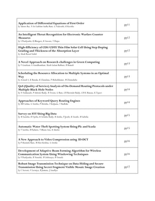 Application of Differential Equations of First Order
by Smrati Rai, N Sri Lakshmi Sudha Rani, G Vedavathi, K Kavitha
pp11
An Intelligent Threat Recognition for Electronic Warfare Counter
Measures
by S Prathyusha, K Bhargavi, K Sravani, V Deepa
pp12
High-Efficiency of CDS/CDTE Thin Film Solar Cell Using Step Doping
Grading and Thickness of the Absorption Layer
by Shaik Rasool Saheb
pp12
A Novel Approach on Research challenges in Green Computing
by V Goutham, G GuruBramham, Shaik Gulam Rabbani, B Ramesh
pp13
Scheduling the Resource Allocation to Multiple Systems in an Optimal
Way
by Avinash S, K Renuka, K Chandana, P Maheshkumar, M Chinnababu
pp13
QoS (Quality of Service) Analysis of On-Demand Routing Protocols under
Multiple Black Hole Nodes
by N Venkatadri, P Ashwini Reddy, B Triveni, G Rani, CH Ravinder Reddy, CH K Manasa, K Tejasvi
pp14
Approaches of Keyword Query Routing Engines
by MD Salma, G Swetha, P Shirisha, T Kalpana, V Radhika
pp14
Survey on IOT Using Big Data
by M Sunitha, B Vijitha, K Srilatha Reddy, B Anitha, P Jyothi, K Swathi, M Sabitha
pp15
Automatic Water Theft Spotting System Using Plc and Scada
by V Saritha, B Padmini, V Bhanu Sree, K Shalini
pp15
A New Approach to Video Compression using 3D-DCT
by P Sharmila Rani, M Hari Krishna, G Sirisha
pp16
Development of Adaptive Beam Forming Algorithm for Wireless
Communication System Using Windowing Techniques
by Y Prathyusha, B Nireesha, M Aishwarya, B Vennela
pp16
Robust Image Transmission Technique on Data Hiding and Secure
Transmission Using Secret Fragment Visible Mosaic Image Creation
by C Sravani, V Lavanya, B Jamuna, J Sandhya
pp17
 