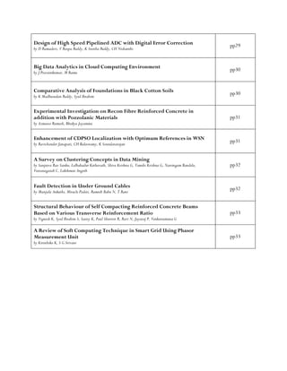 Design of High Speed Pipelined ADC with Digital Error Correction
by D Ramadevi, V Roopa Reddy, K Swetha Reddy, CH Nishanthi
pp29
Big Data Analytics in Cloud Computing Environment
by J Praveenkumar, M Ramu
pp30
Comparative Analysis of Foundations in Black Cotton Soils
by K Madhusudan Reddy, Syed Ibrahim
pp30
Experimental Investigation on Recon Fibre Reinforced Concrete in
addition with Pozzolanic Materials
by Azmeera Ramesh, Bhukya Jayamma
pp31
Enhancement of CDPSO Localization with Optimum References in WSN
by Ravichander Janapati, CH Balaswamy, K Soundararajan
pp31
A Survey on Clustering Concepts in Data Mining
by Sanjeeva Rao Sanku, Lalbahadur Kethavath, Shiva Krishna G, Vamshi Krishna G, Narsingam Bandela,
Veeranagaiah C, Lakshman Angoth
pp32
Fault Detection in Under Ground Cables
by Manjula Ankathi, Miracle Padeti, Ramesh Babu N, T Rani
pp32
Structural Behaviour of Self Compacting Reinforced Concrete Beams
Based on Various Transverse Reinforcement Ratio
by Vignesh K, Syed Ibrahim S, Sastry K, Paul Sherwin R, Ravi N, Jayaraj P, Venkatramana G
pp33
A Review of Soft Computing Technique in Smart Grid Using Phasor
Measurement Unit
by Kiruthika K, S G Srivani
pp33
 