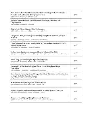 New Unified Multilevel Converter for Drives in Plug-in Hybrid Electric
Vehicles with Adjustable Energy Conversion
by P Navinkumar, M Velmurugan, K Vivek, C Logesh
pp41
Shared Cluster Decision Assembly method using sky Traffic-Flow
Organization
by K Meiyalakan, G Padmapriya, P J Shriidhar
pp42
Analysis of Micro-Channel Heat Exchangers
by K Dinesh Kumar, G Gunasekaran, P Jaya Kumar, P Jeeva, K Karthick
pp42
Design and Analysis of Propeller Shaft by using Finite Element Analysis
Method
by Anthony E, Ayyasamy S, Balusamy S, Chakkaravarthi S, Dhinakaran N
pp43
Cost-Optimized Dynamic Immigration of Content Distribution Services
into Hybrid Clouds
by S Malarkodi, M Nachiyammal, S Revathi, G Padmapriya
pp43
Failure Investigation on Armature Plate to Enhance Durability
by M Vigneshwaran, S Vijay PraveenKumar, M Yuvaraj, G P Yuvaraj Thirumalaivasan, J Anantharaj, R Aniruttha
pp44
Smart Drip System Using for Agriculture System
by G JayaPrakash, M Appu Samy, M Sabari Nathan, S Sulthanbasha
pp44
Harmonics Reduction in Stepper Motor Drive Using Fuzzy Logic
Controller
by B Maheshkumar, S Manikandan, B Sambath Kumar, R Soundarrajan
pp45
Experimental Investigation of Oxygen Enriched Air Intake on Combustion
in Single Cylinder Gasoline Engine
by Vignesh G, Vimal S N, Babu P, Balaji V, Dinesh P
pp45
A Wireless Battery Charger for Mobile Device
by G Senthil Kumar, G S Sukanth, P Prem Kumar, V Benjamin Sam
pp46
Noise Reduction and Material Inspection by using Geneva Conveyor
by K Selvaraj, R Silambarasan, K Sivamani, M Sridharan, P Srinivas
pp46
Analysis of Leaf Spring Using Composite Material
by C Sabarinathan, P P Salman Bin Ahmed, C Sanjeev Kumar, N Selvamani, P Shareef
pp47
 