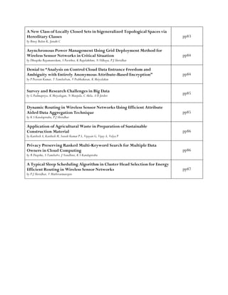 A New Class of Locally Closed Sets in bigeneralized Topological Spaces via
Hereditary Classes
by Binoy Balan K, Janaki C
pp83
Asynchronous Power Management Using Grid Deployment Method for
Wireless Sensor Networks in Critical Situation
by Dheepika Rajamanickam, S Pavithra, K Rajalakshmi, N Udhaya, P J Shriidhar
pp84
Denial to “Analysis on Control Cloud Data Entrance Freedom and
Ambiguity with Entirely Anonymous Attribute-Based Encryption”
by P Praveen Kumar, T Tamilselvan, V Prabhakaran, K Meiyalakan
pp84
Survey and Research Challenges in Big Data
by G Padmapriya, K Meiyalagan, N Manjula, C Akila, A D Jeishri
pp85
Dynamic Routing in Wireless Sensor Networks Using Efficient Attribute
Aided Data Aggregation Technique
by K S Kandapirabu, P J Shriidhar
pp85
Application of Agricultural Waste in Preparation of Sustainable
Construction Material
by Karthick A, Karthick M, Suresh Kumar P S, Vijayan G, Vijay A, Vidya P
pp86
Privacy Preserving Ranked Multi-Keyword Search for Multiple Data
Owners in Cloud Computing
by R Deepika, S Tamilselvi, J Nandhini, K S Kandapirabu
pp86
A Typical Sleep Scheduling Algorithm in Cluster Head Selection for Energy
Efficient Routing in Wireless Sensor Networks
by P J Shriidhar, V Mathivarmarajan
pp87
 