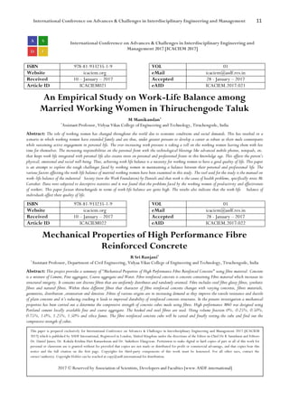 International Conference on Advances & Challenges in Interdisciplinary Engineering and Management 11
International Conference on Advances & Challenges in Interdisciplinary Engineering and
Management 2017 [ICACIEM 2017]
ISBN 978-81-933235-1-9 VOL 01
Website icaciem.org eMail icaciem@asdf.res.in
Received 10 – January – 2017 Accepted 28 - January – 2017
Article ID ICACIEM021 eAID ICACIEM.2017.021
An Empirical Study on Work-Life Balance among
Married Working Women in Thiruchengode Taluk
M Manikandan1
1
Assistant Professor, Vidyaa Vikas College of Engineering and Technology, Tiruchengode, India
Abstract: The role of working women has changed throughout the world due to economic conditions and social demands. This has resulted in a
scenario in which working women have extended family and are thus, under greater pressure to develop a career as robust as their male counterparts
while sustaining active engagement in personal life. The ever-increasing work pressure is taking a toll on the working women leaving them with less
time for themselves. The increasing responsibilities on the personal front with the technological blessings like advanced mobile phones, notepads, etc.
that keeps work life integrated with personal life also creates stress on personal and professional fronts in this knowledge age. This affects the person’s
physical, emotional and social well-being. Thus, achieving work life balance is a necessity for working women to have a good quality of life. This paper
is an attempt to explore the tough challenges faced by working women in maintaining a balance between their personal and professional life. The
various factors affecting the work-life balance of married working women have been examined in this study. The tool used for the study is the manual on
work–life balance of the industrial Society (now the Work Foundation) by Daniels and that work is the cause of health problems, specifically stress Mc
Carraher. Data were subjected to descriptive statistics and it was found that the problems faced by the working women of productivity and effectiveness
of workers. This paper focuses thiruchengode in terms of work-life balance are quite high. The results also indicate that the work-life balance of
individuals affect their quality of life.
ISBN 978-81-933235-1-9 VOL 01
Website icaciem.org eMail icaciem@asdf.res.in
Received 10 – January – 2017 Accepted 28 - January – 2017
Article ID ICACIEM022 eAID ICACIEM.2017.022
Mechanical Properties of High Performance Fibre
Reinforced Concrete
R Sri Ranjani1
1
Assistant Professor, Department of Civil Engineering, Vidyaa Vikas College of Engineering and Technology, Tiruchengode, India
Abstract: This project provides a summary of “Mechanical Properties of High Performance Fibre Reinforced Concrete" using fibre material. Concrete
is a mixture of Cement, Fine aggregate, Coarse aggregate and Water. Fibre reinforced concrete is concrete containing Fibre material which increases its
structural integrity. It contains sort discrete fibres that are uniformly distributes and randomly oriented. Fibre includes steel fibre glassy fibres, synthetic
fibres and natural fibres. Within these different fibres that character of fibre reinforced concrete changes with varying concretes, fibres materials,
geometries, distribution ,orientation and densities .Fibres of various origins are in increasing demand as they improve the tensile resistance and ductile
of plain concrete and it’s reducing cracking it leads to improved durability of reinforced concrete structures. In the present investigation a mechanical
properties has been carried out a determine the compressive strength of concrete cubes made using fibres. High performance M60 was designed using
Portland cement locally available fine and coarse aggregate. The hooked end steel fibres are used. Using volume fraction 0%, 0.25%, 0.50%,
0.75%, 1.0%, 1.25%, 1.50% and silica fumes. The fibre reinforced concrete cube will be casted and finally testing the cube and find out the
compressive strength of cubes.
This paper is prepared exclusively for International Conference on Advances & Challenges in Interdisciplinary Engineering and Management 2017 [ICACIEM
2017] which is published by ASDF International, Registered in London, United Kingdom under the directions of the Editor-in-Chief Dr K Samidurai and Editors
Dr. Daniel James, Dr. Kokula Krishna Hari Kunasekaran and Dr. Saikishore Elangovan. Permission to make digital or hard copies of part or all of this work for
personal or classroom use is granted without fee provided that copies are not made or distributed for profit or commercial advantage, and that copies bear this
notice and the full citation on the first page. Copyrights for third-party components of this work must be honoured. For all other uses, contact the
owner/author(s). Copyright Holder can be reached at copy@asdf.international for distribution.
2017 © Reserved by Association of Scientists, Developers and Faculties [www.ASDF.international]
 