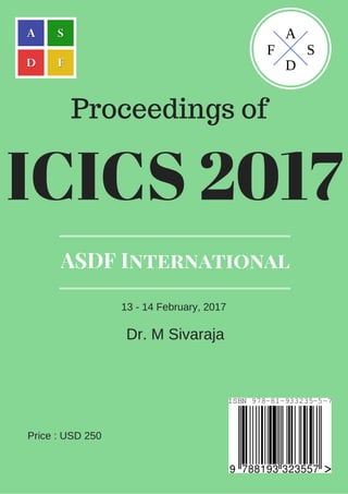 Proceedings of
ICICS 2017
ASDF International
Dr. M Sivaraja
Price : USD 250
F
A
D
S
13 ­ 14 February, 2017
 