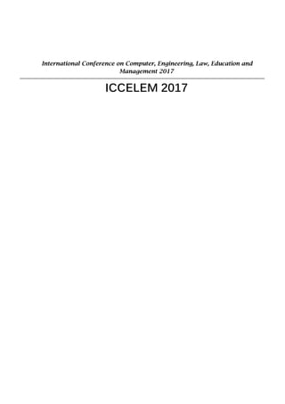 International Conference on Computer, Engineering, Law, Education and
Management 2017
ICCELEM 2017
 
