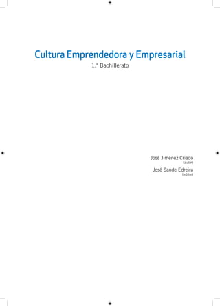 Cultura Emprendedora y Empresarial
1.º Bachillerato
José Jiménez Criado
(autor)
José Sande Edreira
(editor)
 