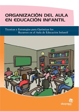 ORGANIZACIÓN DEL AULA
EN EDUCACIÓN INFANTIL
EDITORIAL
Técnicas y Estrategias para Optimizar los
Recursos en el Aula de Educación Infantil
 