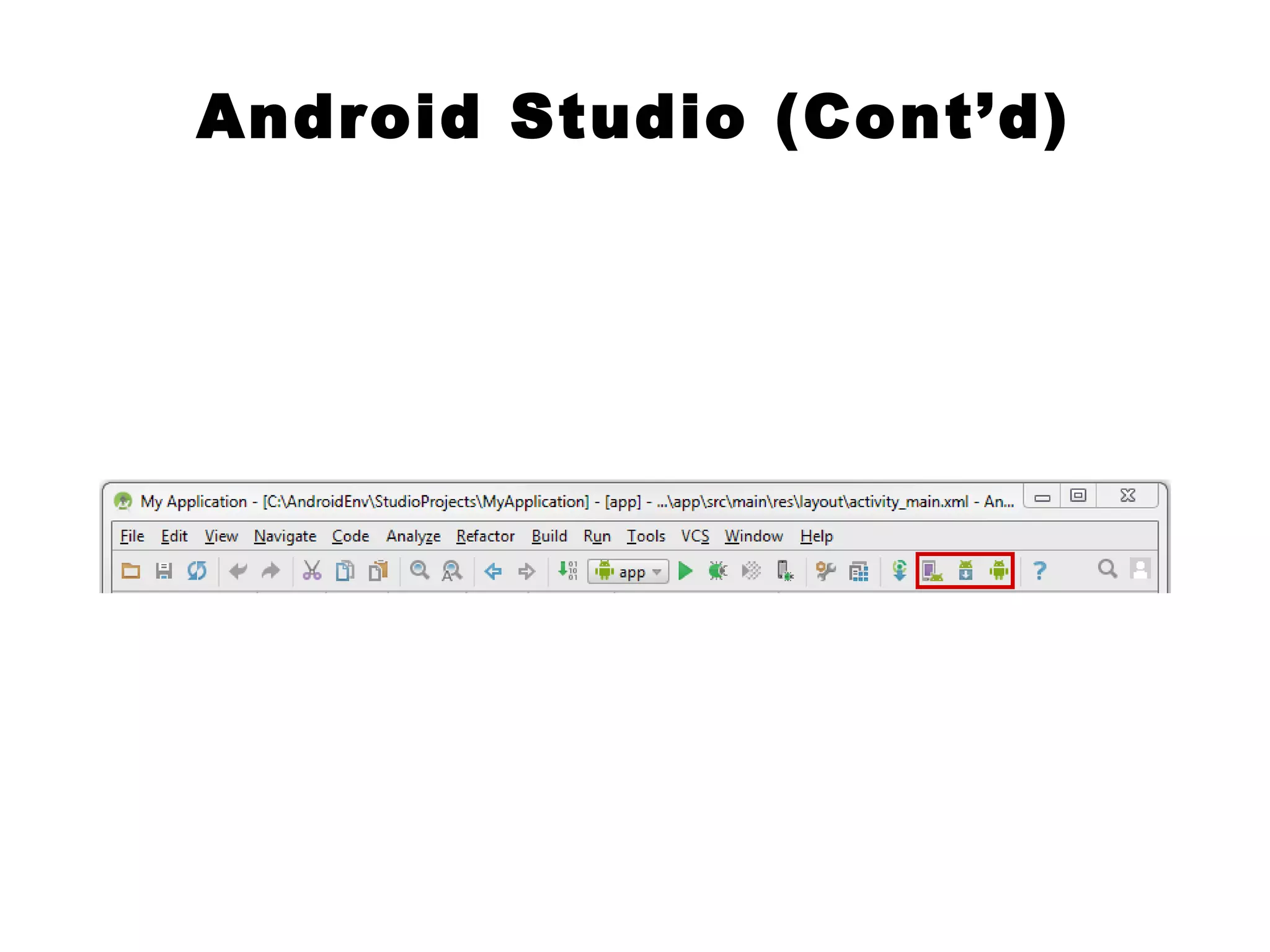 Android Studio (Cont’d)
 