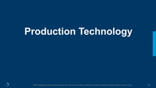 148
©2021 Cengage Learning. All Rights Reserved. May not be scanned, copied or duplicated, or posted to a publicly accessible website, in whole or in part.
Production Technology
 