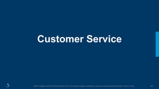 193
©2021 Cengage Learning. All Rights Reserved. May not be scanned, copied or duplicated, or posted to a publicly accessible website, in whole or in part.
Customer Service
 