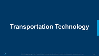 323
©2021 Cengage Learning. All Rights Reserved. May not be scanned, copied or duplicated, or posted to a publicly accessible website, in whole or in part.
Transportation Technology
 