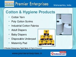 Maharashtra, India

Cotton & Hygiene Products
•
•
•
•
•
•
•

Cotton Yarn
Poly Cotton Scrims
Industrial Cotton Fabrics
Adul...