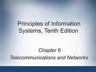 Principles of Information
Systems, Tenth Edition
Chapter 6
Telecommunications and Networks
1

 