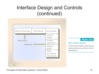 Interface Design and Controls
(continued)

Principles of Information Systems, Tenth Edition

13

 