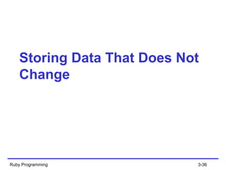 Storing Data That Does Not Change  Ruby Programming 3- 