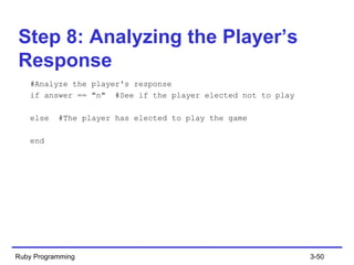 Step 8: Analyzing the Player’s Response  ,[object Object],[object Object],[object Object],[object Object],Ruby Programming 3- 