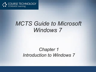 MCTS Guide to Microsoft Windows 7   Chapter 1 Introduction to Windows 7 