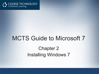 MCTS Guide to Microsoft 7  Chapter 2 Installing Windows 7 