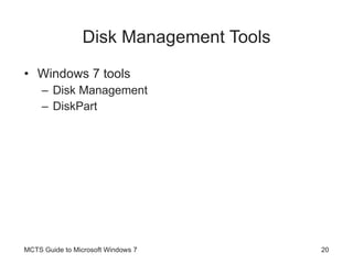 Disk Management Tools Windows 7 tools Disk Management DiskPart MCTS Guide to Microsoft Windows 7 