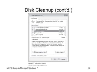 Disk Cleanup (cont'd.) MCTS Guide to Microsoft Windows 7 