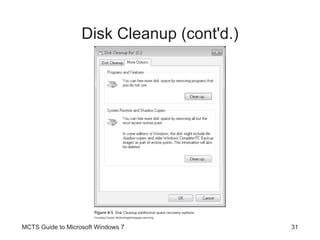 Disk Cleanup (cont'd.) MCTS Guide to Microsoft Windows 7 
