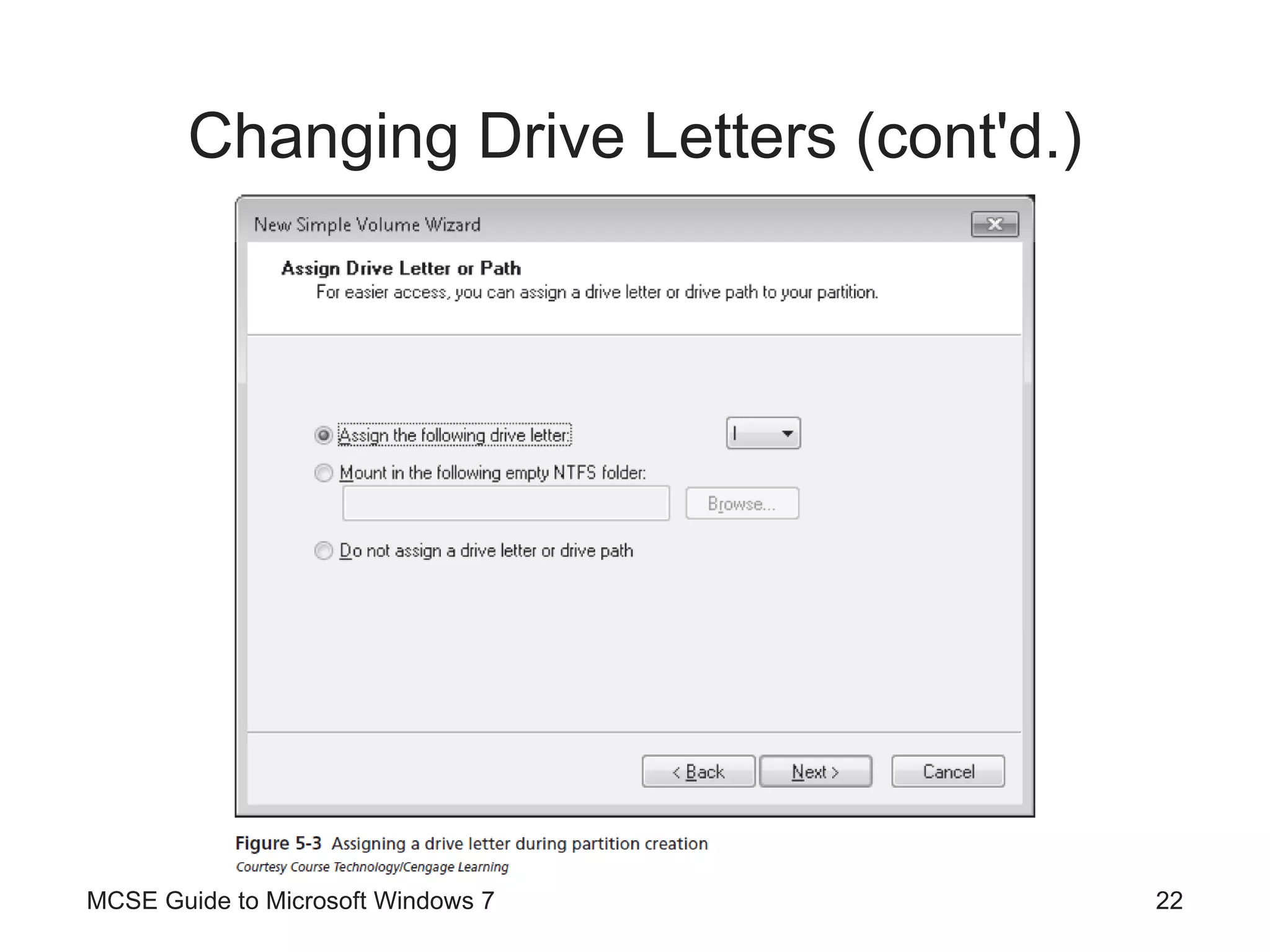 Changing Drive Letters (cont'd.) MCSE Guide to Microsoft Windows 7 