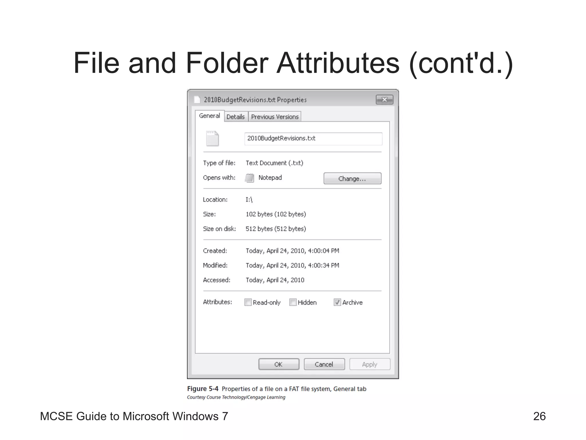File and Folder Attributes (cont'd.) MCSE Guide to Microsoft Windows 7 