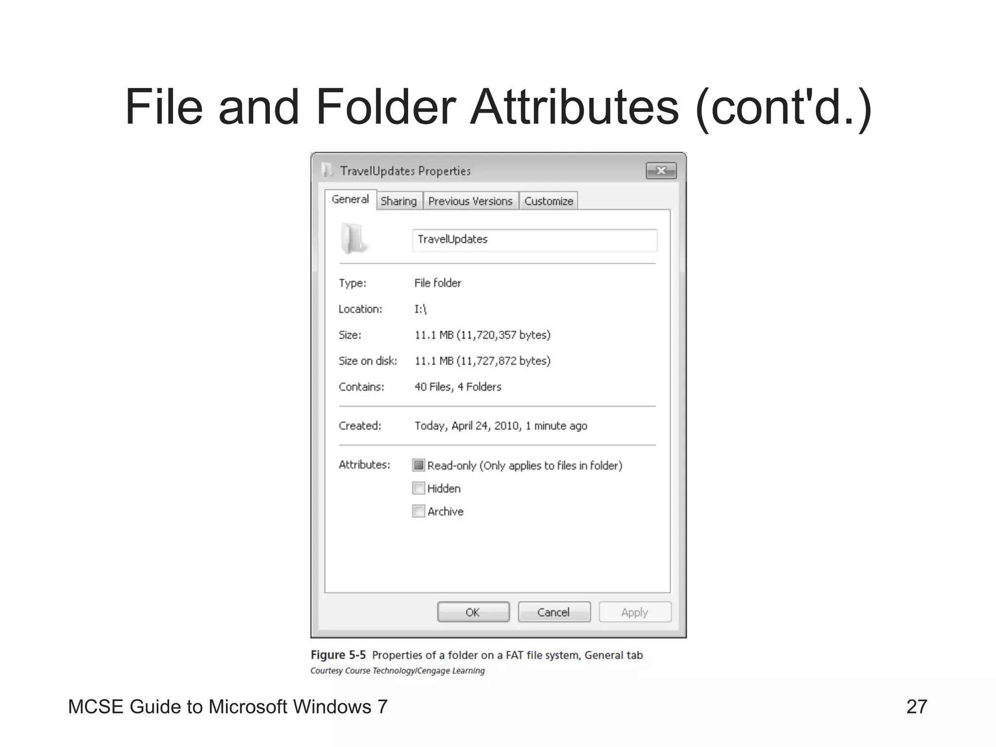 File and Folder Attributes (cont'd.) MCSE Guide to Microsoft Windows 7 