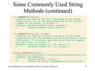 Some Commonly Used String Methods (continued) Java Programming: From Problem Analysis to Program Design, 5e 