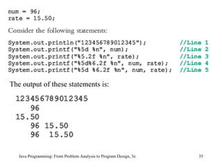Java Programming: From Problem Analysis to Program Design, 5e The output of these statements is: 