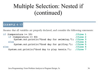 Multiple Selection: Nested if (continued) Java Programming: From Problem Analysis to Program Design, 5e 