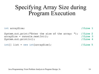 Specifying Array Size during Program Execution Java Programming: From Problem Analysis to Program Design, 5e 