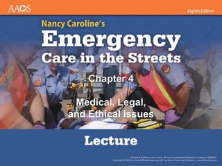 Chapter 4
Medical, Legal,
and Ethical Issues
 