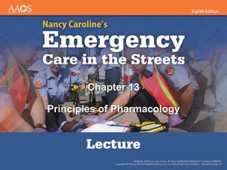Chapter 13
Principles of Pharmacology
 