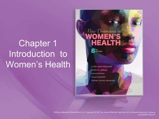 Chapter 1
Introduction to
Women’s Health
 