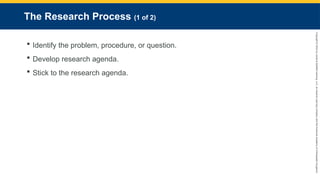 Copyright
©
2023
by
Jones
&
Bartlett
Learning,
LLC,
an
Ascend
Learning
Company
and
the
American
Academy
of
Orthopaedic
Surgeons.
The Research Process (1 of 2)
 Identify the problem, procedure, or question.
 Develop research agenda.
 Stick to the research agenda.
 