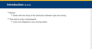 Copyright
©
2023
by
Jones
&
Bartlett
Learning,
LLC,
an
Ascend
Learning
Company
and
the
American
Academy
of
Orthopaedic
Surgeons.
Introduction (3 of 3)
 Ethics
 Deals with the study of the distinction between right and wrong
 This text is only a framework.
 Laws and obligations vary among states.
 