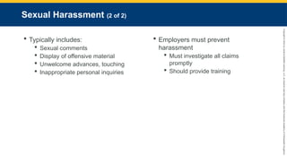 Copyright
©
2023
by
Jones
&
Bartlett
Learning,
LLC,
an
Ascend
Learning
Company
and
the
American
Academy
of
Orthopaedic
Surgeons.
Sexual Harassment (2 of 2)
 Typically includes:
 Sexual comments
 Display of offensive material
 Unwelcome advances, touching
 Inappropriate personal inquiries
 Employers must prevent
harassment
 Must investigate all claims
promptly
 Should provide training
 