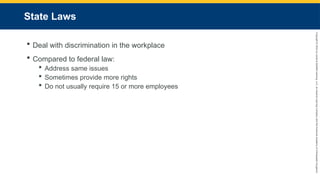Copyright
©
2023
by
Jones
&
Bartlett
Learning,
LLC,
an
Ascend
Learning
Company
and
the
American
Academy
of
Orthopaedic
Surgeons.
State Laws
 Deal with discrimination in the workplace
 Compared to federal law:
 Address same issues
 Sometimes provide more rights
 Do not usually require 15 or more employees
 