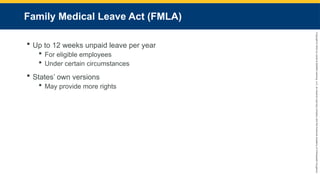 Copyright
©
2023
by
Jones
&
Bartlett
Learning,
LLC,
an
Ascend
Learning
Company
and
the
American
Academy
of
Orthopaedic
Surgeons.
Family Medical Leave Act (FMLA)
 Up to 12 weeks unpaid leave per year
 For eligible employees
 Under certain circumstances
 States’ own versions
 May provide more rights
 